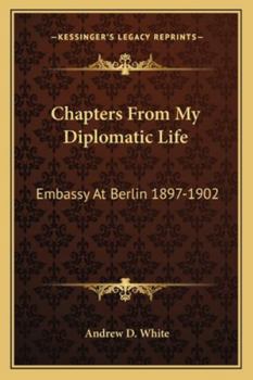 Paperback Chapters From My Diplomatic Life: Embassy At Berlin 1897-1902 Book