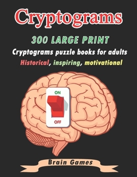 Paperback Cryptograms: 300 large print Cryptograms puzzles books for adults Historical, Inspiring, Motivational. Cryptogram special to keep y Book