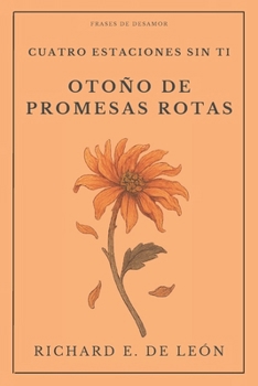 Paperback Otoño de Promesas Rotas: Cuatro estaciones sin ti - Libro II [Spanish] Book