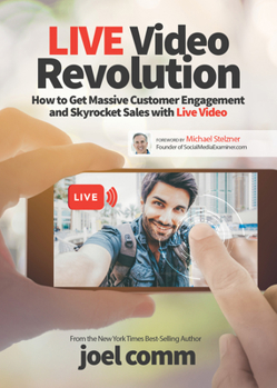 Paperback Live Video Revolution: How to Get Massive Customer Engagement and Skyrocket Sales with Live Video Book