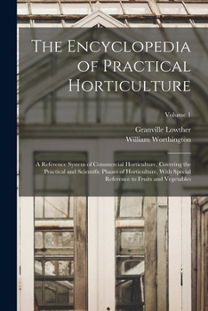 Paperback The Encyclopedia of Practical Horticulture: A Reference System of Commercial Horticulture, Covering the Practical and Scientific Phases of Horticultur Book