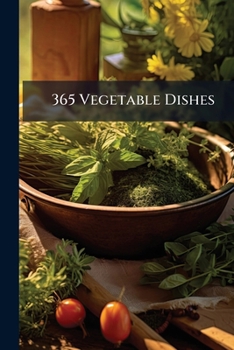 Paperback 365 Vegetable Dishes: A Vegetable Dish For Every Day In The Year Book