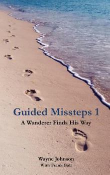Paperback Guided Missteps 1: A Wanderer Finds His Way Book