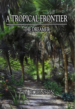 Hardcover A Tropical Frontier: The Dreamer: The Dreamer Book
