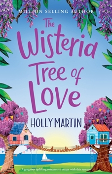 The Wisteria Tree of Love: A heartwarming feel-good romance to fall in love with this summer - Book #2 of the Wishing Wood