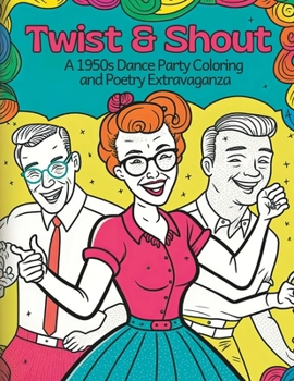 Paperback Twist & Shout: A 1950s Dance Party Coloring and Poetry Extravaganza Book