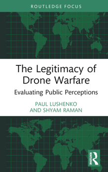 Hardcover The Legitimacy of Drone Warfare: Evaluating Public Perceptions Book