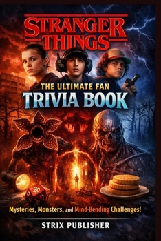 Paperback Stranger Things: The Ultimate Fan Trivia Book: Mysteries, Monsters, and Mind-Bending Challenges Book