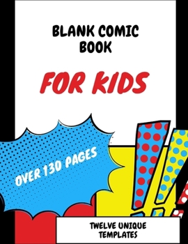 Paperback Blank Comic Book For Kids: Over 130 Pages, Twelve Unique Templates Book