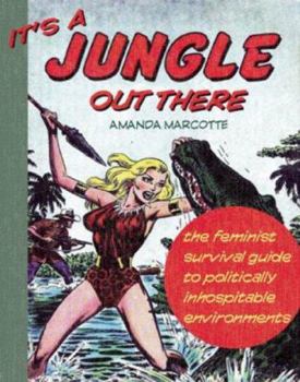 Paperback It's a Jungle Out There: The Feminist Survival Guide to Politically Inhospitable Environments Book