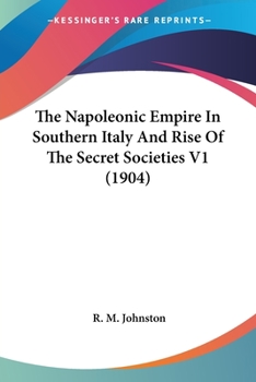 Paperback The Napoleonic Empire In Southern Italy And Rise Of The Secret Societies V1 (1904) Book