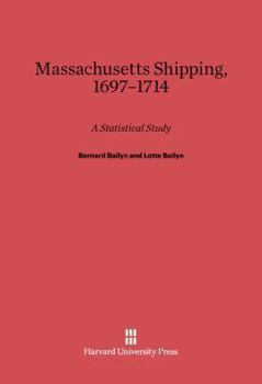 Hardcover Massachusetts Shipping, 1697-1714: A Statistical Study Book