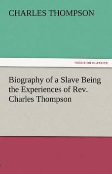 Paperback Biography of a Slave Being the Experiences of REV. Charles Thompson Book