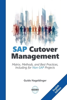 Paperback SAP Cutover Management: Matrix, Methods, and Best Practices, Including for Non-SAP Projects Book