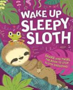 Paperback Wake Up, Sleepy Sloth (Picture Flats Portrait H/Mark) Book