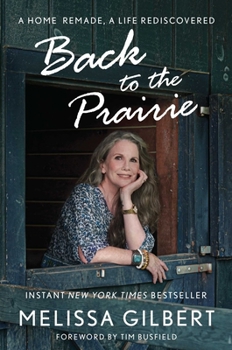 Hardcover Back to the Prairie: A Home Remade, a Life Rediscovered Book