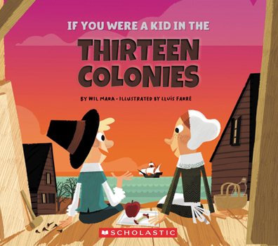 Paperback If You Were a Kid in the Thirteen Colonies (If You Were a Kid) Book