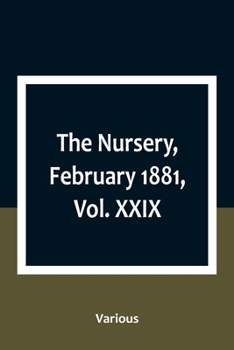 Paperback The Nursery, February 1881, Vol. XXIX Book