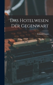 Hardcover Das Hotelwesen Der Gegenwart [German] Book