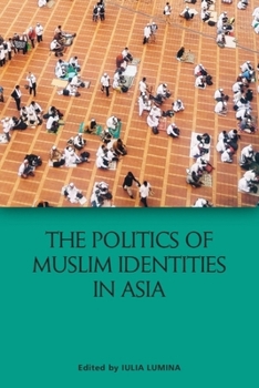 Paperback The Politics of Muslim Identities in Asia Book