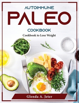 Paperback Autoimmune Paleo Cookbook: Cookbook to Lose Weight Book