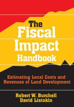 Paperback The Fiscal Impact Handbook: Estimating Local Costs and Revenues of Land Development Book