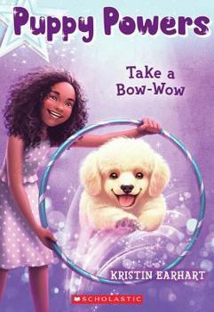 Take a Bow-Wow - Book #3 of the Puppy Powers 