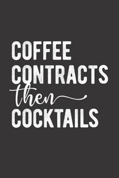 Paperback Coffee Contracts Then Cocktails: Realtor Journal - Blank Lined Notebook for Real Estate Agents Book