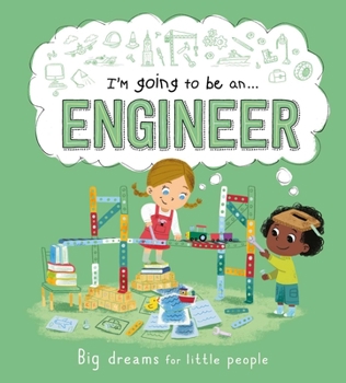 Hardcover I'm Going to Be an . . . Engineer: Big Dreams for Little People: A Career Book for Kids Book