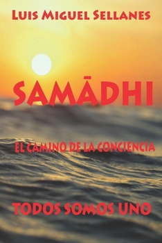 Paperback SAMĀDHI, el camino de la conciencia: Todos somos uno [Spanish] Book