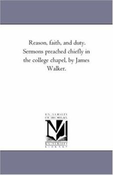 Paperback Reason, Faith, and Duty. Sermons Preached Chiefly in the College Chapel, by James Walker. Book