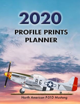 Profile Prints Planner 2020: P51-D Mustang Chuck Yaeger 1944. 8.5" x 11" Dated weekly Illustrated planner/ planning calendar for 2020. 2 pages per week. Vintage aviation (Profile Prints Planners)