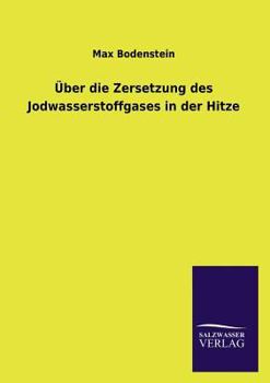 Paperback Über die Zersetzung des Jodwasserstoffgases in der Hitze [German] Book