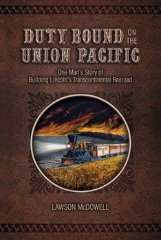 Paperback Duty Bound on the Union Pacific: One Man's Story of Building Lincoln's Transcontinental Railroad Book