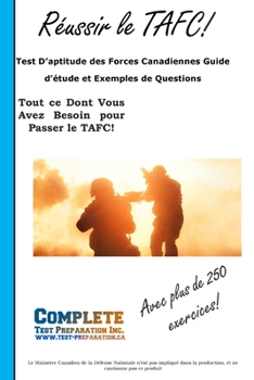Paperback Réussir le TAFC!: Test D'aptitude des Forces Canadiennes Guide d'étude et Exemples de Questions [French] Book