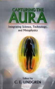 Paperback Capturing the Aura: Integrating Science, Technology, and Metaphysics Book
