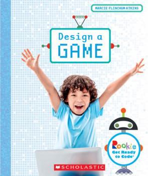 Hardcover Design a Game (Rookie Get Ready to Code) Book