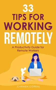 Paperback 33 Tips for Working Remotely: A productivity guide for remote workers Book