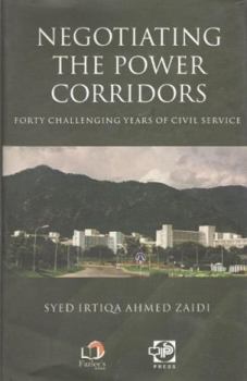 Negotiating the Power Corridors: Forty Challenging Years of Civil Service