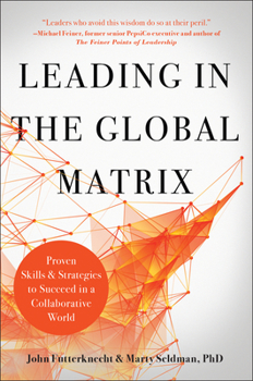 Hardcover Leading in the Global Matrix: Proven Skills and Strategies to Succeed in a Collaborative World Book