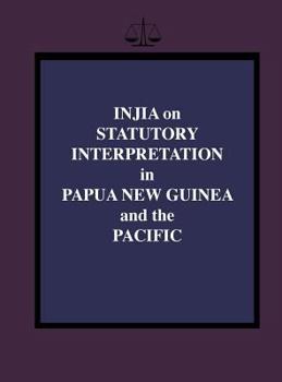 Hardcover Injia on Statutory Interpretation in Papua New Guinea and the Pacific Book