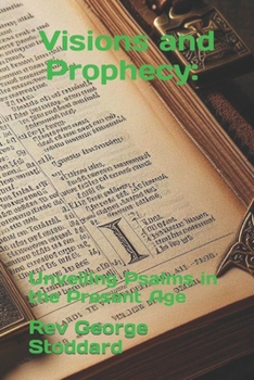 Paperback Visions and Prophecy: Unveiling Psalms in the Present Age Book