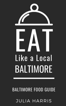 Paperback Eat Like a Local- Baltimore: Baltimore Food Guide Book