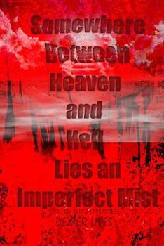 Paperback Somewhere Between Heaven and Hell Lies an Imperfect Mist Book