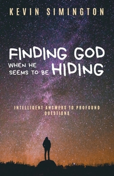 Paperback Finding God When He Seems to Be Hiding: Intelligent Answers To Profound Questions Book