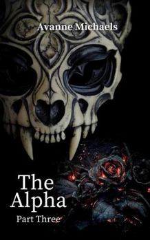 Paperback The Alpha Part Three Book