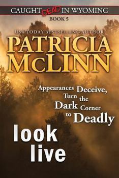 Paperback Look Live (Caught Dead in Wyoming, Book 5) Book