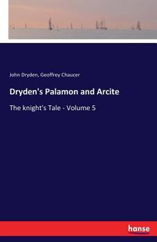Paperback Dryden's Palamon and Arcite: The knight's Tale - Volume 5 Book