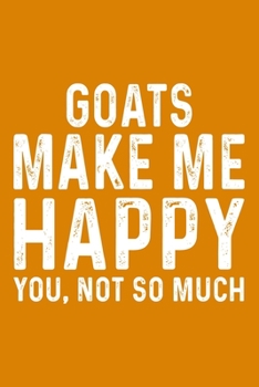 Goats Make Me Happy You,Not So Much