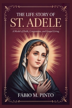 Paperback The Life Story of St. Adele Book